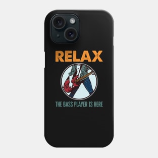 'Relax The Bass Player Is Here' Bass Instrument Gift Phone Case