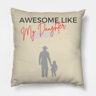 Awesome like my daughter 2023 Pillow