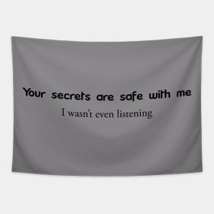 Your Secrets are safe with me. I wwasn't even listening Tapestry