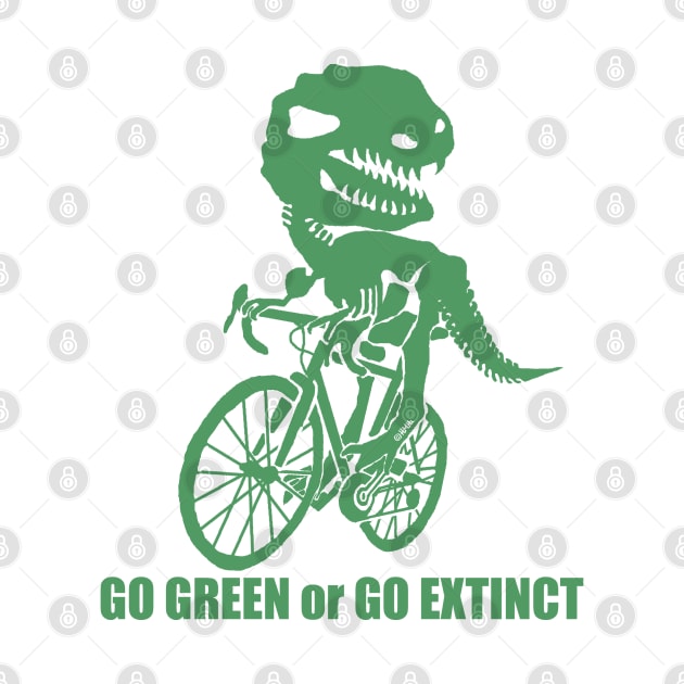 Go Green Or Go Extinct by NewSignCreation