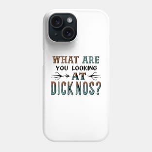 what are you looking at dicknose Phone Case