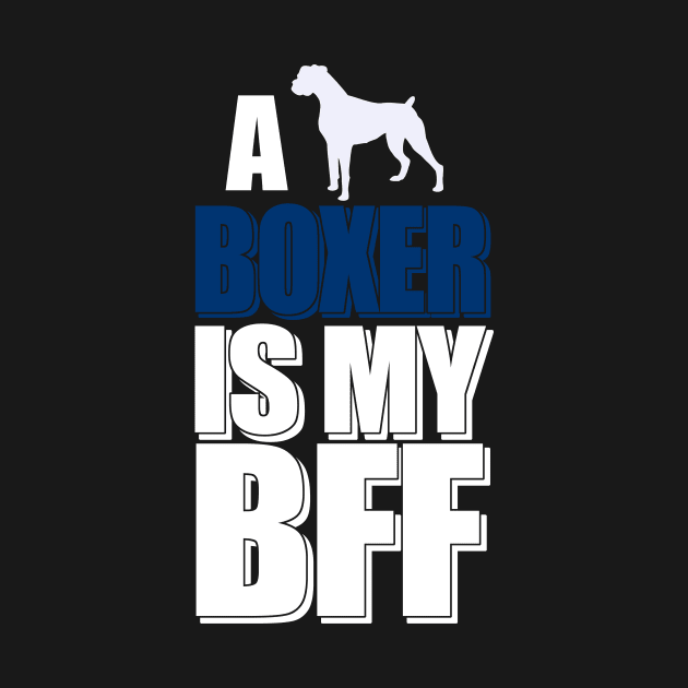 A Boxer Is My BFF - Dog Lover Dogs by fromherotozero