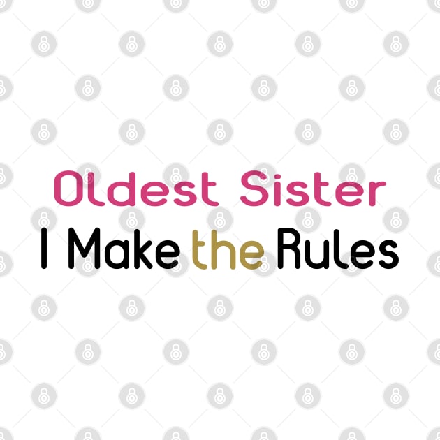Oldest Sister. I Make The Rules. by PeppermintClover