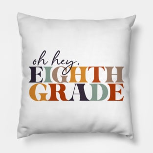 Oh Hey Eighth Grade Back to School For Teachers And Students Pillow