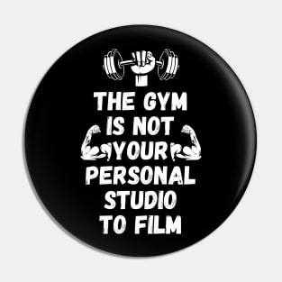 The Gym is Not Your Personal Studio to Film Pin