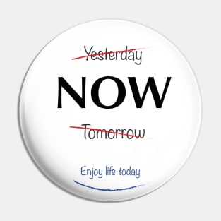 Enjoy Life Today Pin