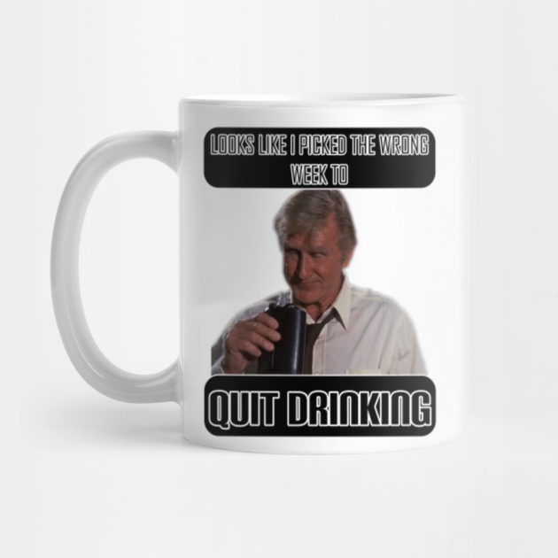 Funny Design Looks Like I Picked The Wrong Week To Quit Drinking Quit Drinking Mug Teepublic