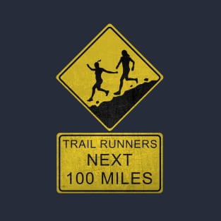 Trail Runners Ahead - Next 100 Miles T-Shirt