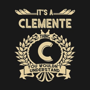 Clemente Name - It Is A Clemente Thing You Wouldnt Understand T-Shirt