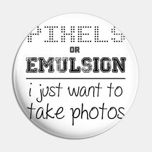 Pixels or Emulsion, I just want to take photos Pin