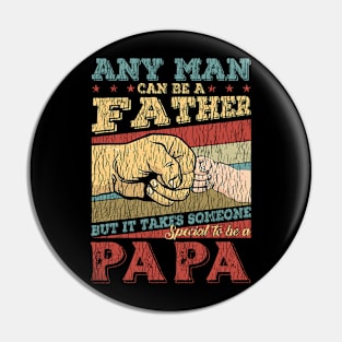 Any Man Can Be A Father But It Takes Someone Special to Be A Papa Pin