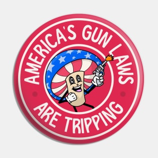 America's Gun Laws Are Tripping - Support Gun Control Pin