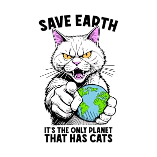 Save Earth It's The Only Planet That Has Cats Earth Day T-Shirt