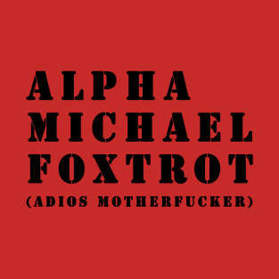 Alpha Michael Foxtrot! T-Shirt