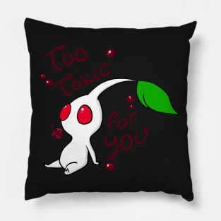 Too Toxic for You Pillow