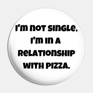 In A Relationship With Pizza Pin