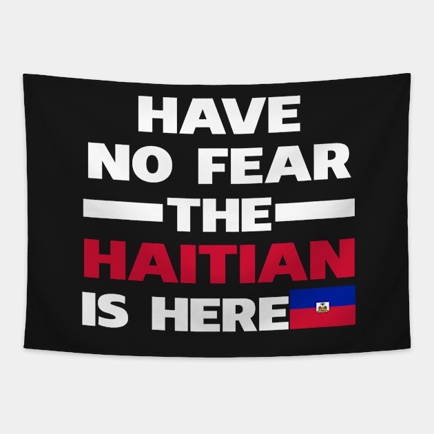 Have No Fear The Haitian Is Here Proud Tapestry by isidrobrooks