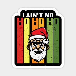 I Aint No Ho Ho Ho Magnet