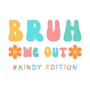 Cute End of School Year Kindergarten Teacher Summer Bruh We Out Print T-Shirt