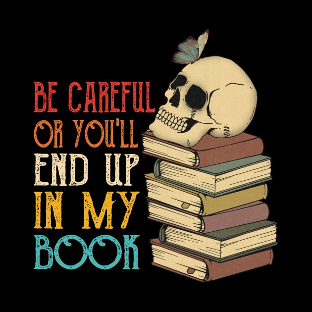 Be Careful Or You'll End Up In My Book by Gilbert Layla