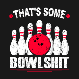 That's Some Bowlshit T-Shirt