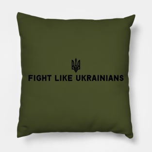 FIGHT LIKE UKRAINIANS Pillow