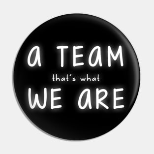 A Team We Are Pin