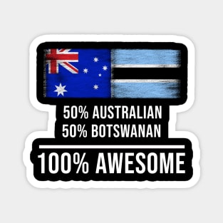 50% Australian 50% Botswanan 100% Awesome - Gift for Botswanan Heritage From Botswana Magnet