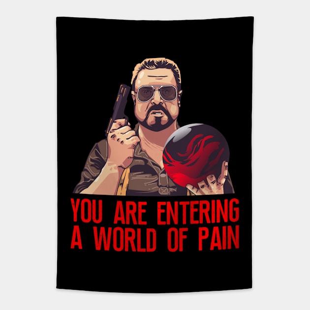 Walter Sobchak, You are entering a world of pain, Big Leboski Tapestry by MIKOLTN