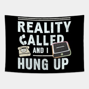 Funny Reality Called And I Hung Up Distressed Design Tapestry
