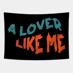 All I Need Is A Lover Like Me Tapestry