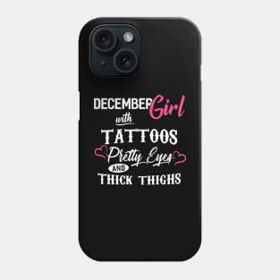 December Girl With Tattoos Pretty Eyes And Thick Thighs Phone Case