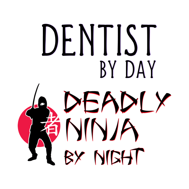 Dentist by Day - Deadly Ninja by Night by Naves