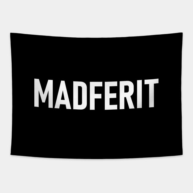 "MADFERIT" Mancunian, Manchester Dialect, Mad Fer It Tapestry by Decamega