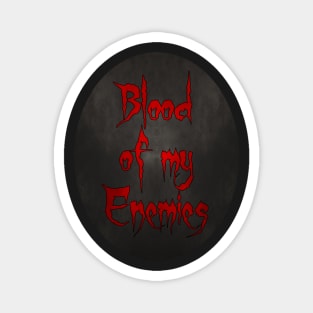 Blood of my Enemies - Dark Magnet