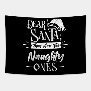 Dear santa they are the naughty ones Funny Christams Tapestry