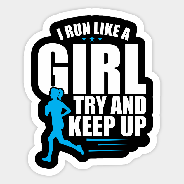 i run like a girl try to keep up