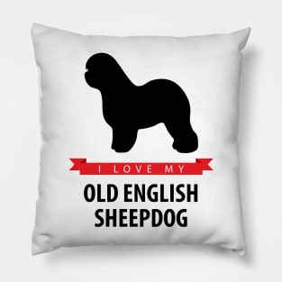 I Love My Old English Sheepdog Pillow