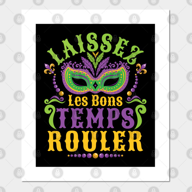 Laissez Les Bons Temps Rouler Mardi Gras Posters And Art