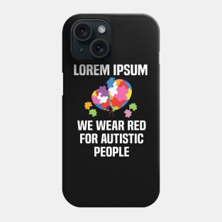 In April We Wear Red For Autistic people quote Autism Day Phone Case