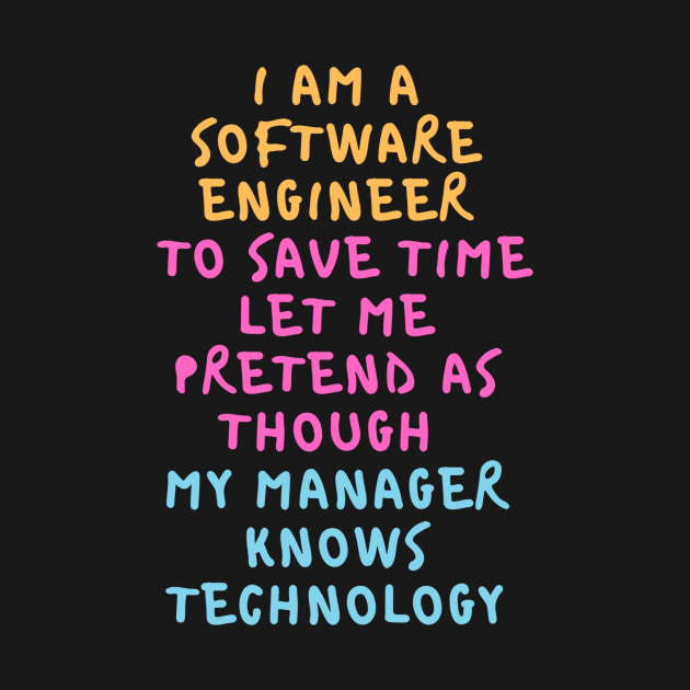 I am a Software Engineer Pretend My Manager Knows Technology by Maverick JC Tees