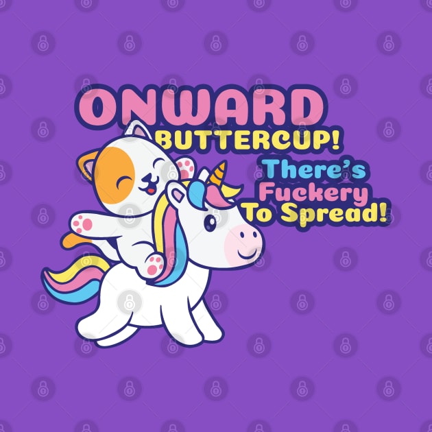 Onward Buttercup! by Kilmer Graphics 