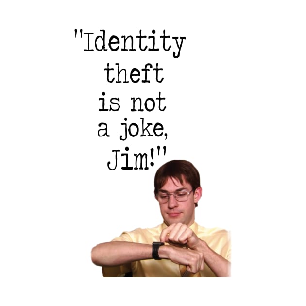 Identity theft is not a joke JIM! by WooleOwl