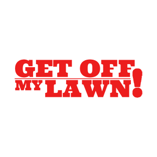 Get Off My Lawn T-Shirt