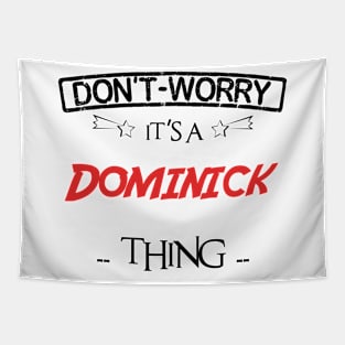 Don't Worry, It's A Dominick Thing, Name , Birthday, given name Tapestry