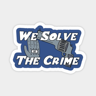 We Solve The Crime Magnet