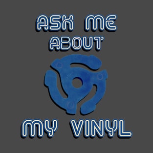 Ask Me About My Vinyl Record Collection T-Shirt