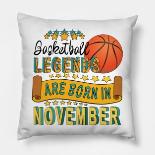 Basketball Legends Are Born In November Pillow