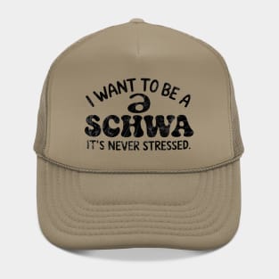 I Want To Be A Schwa It's Never Stressed Hat