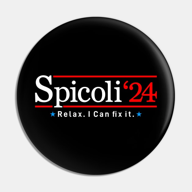 Spicoli 24 For President 2024, Relax i can fix it Pin by idjie